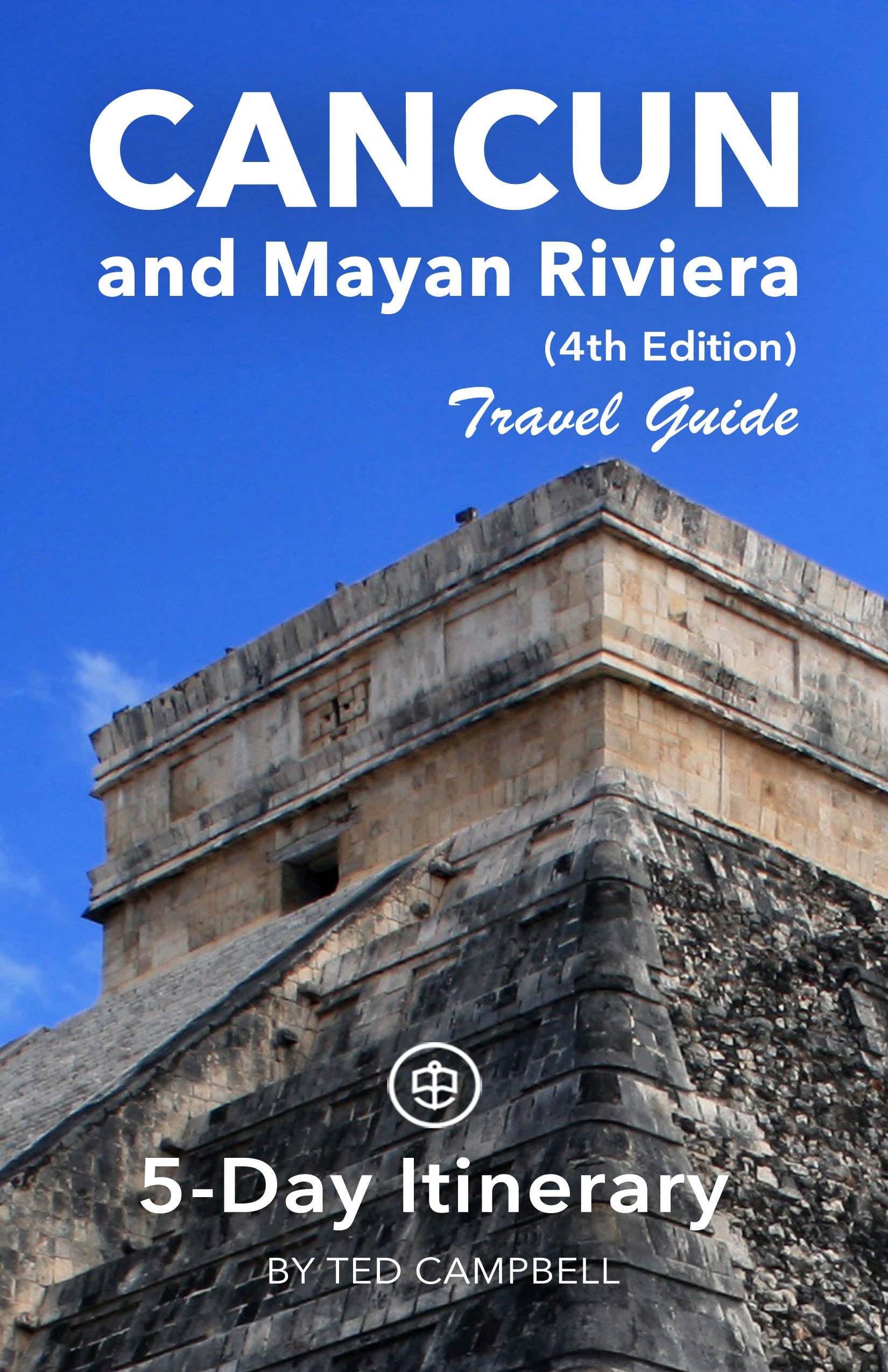 Cancun and Mayan Riviera 5-Day Itinerary (4th Edition)