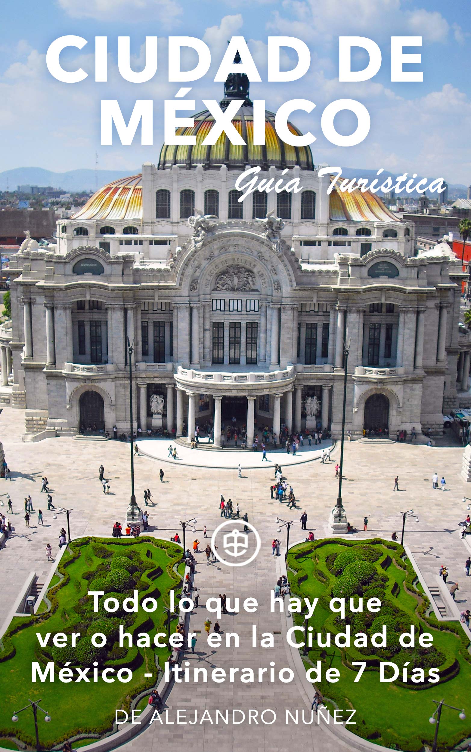 Todo lo que hay que ver o hacer en la Ciudad de México - Itinerario de 7 Días