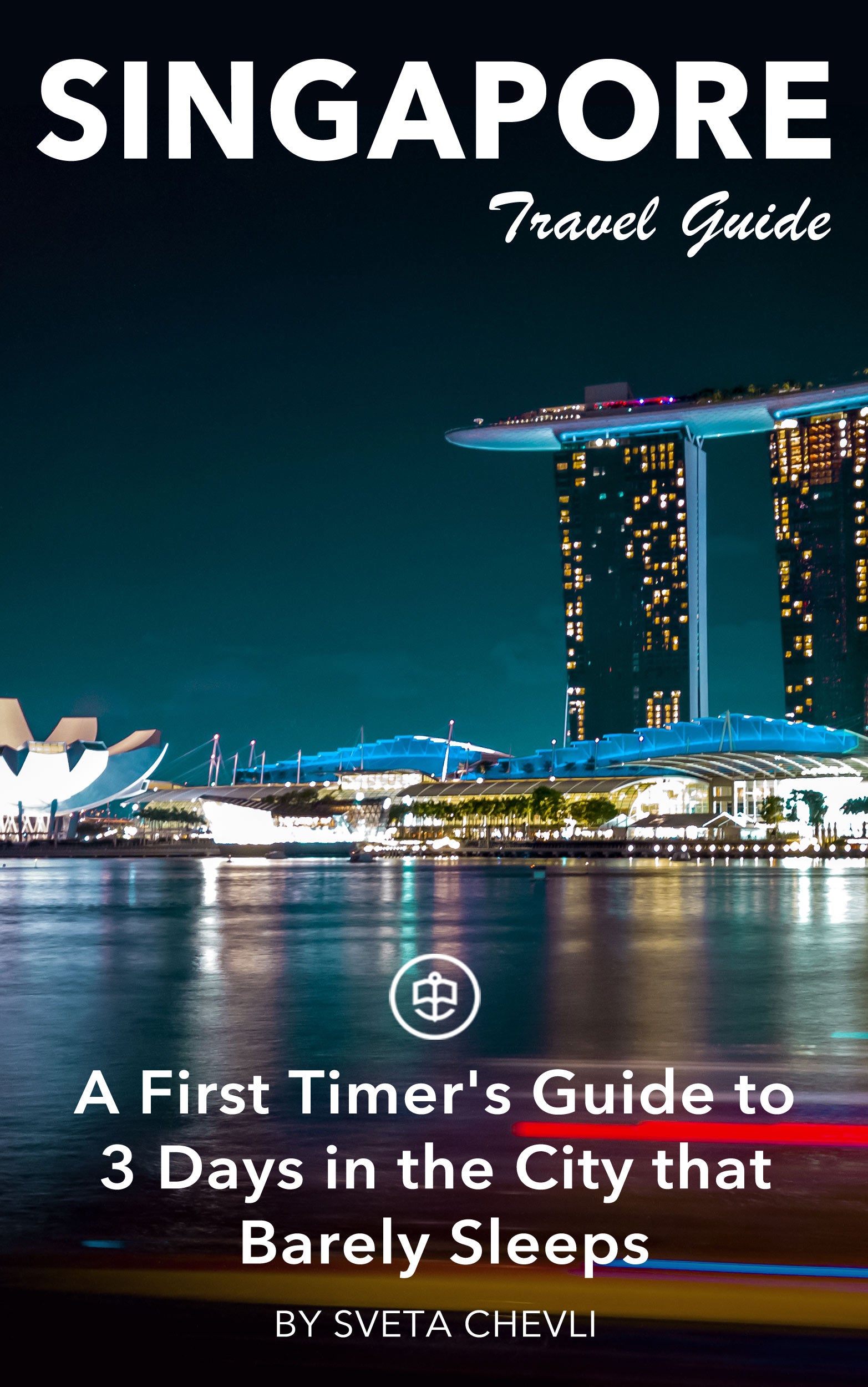 A First Timer's Guide to 3 Days in the City that Barely Sleeps - Singapore