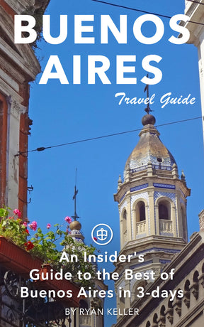 An Insider's Guide to the Best of Buenos Aires in 3 Days