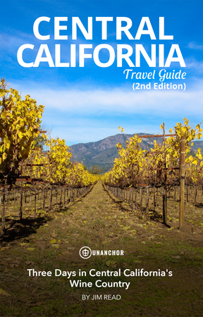 Three Days in Central California's Wine Country - 2nd Edition
