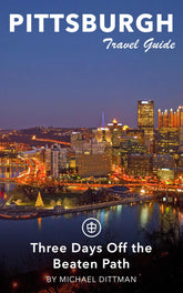 Pittsburgh: Three Days Off the Beaten Path
