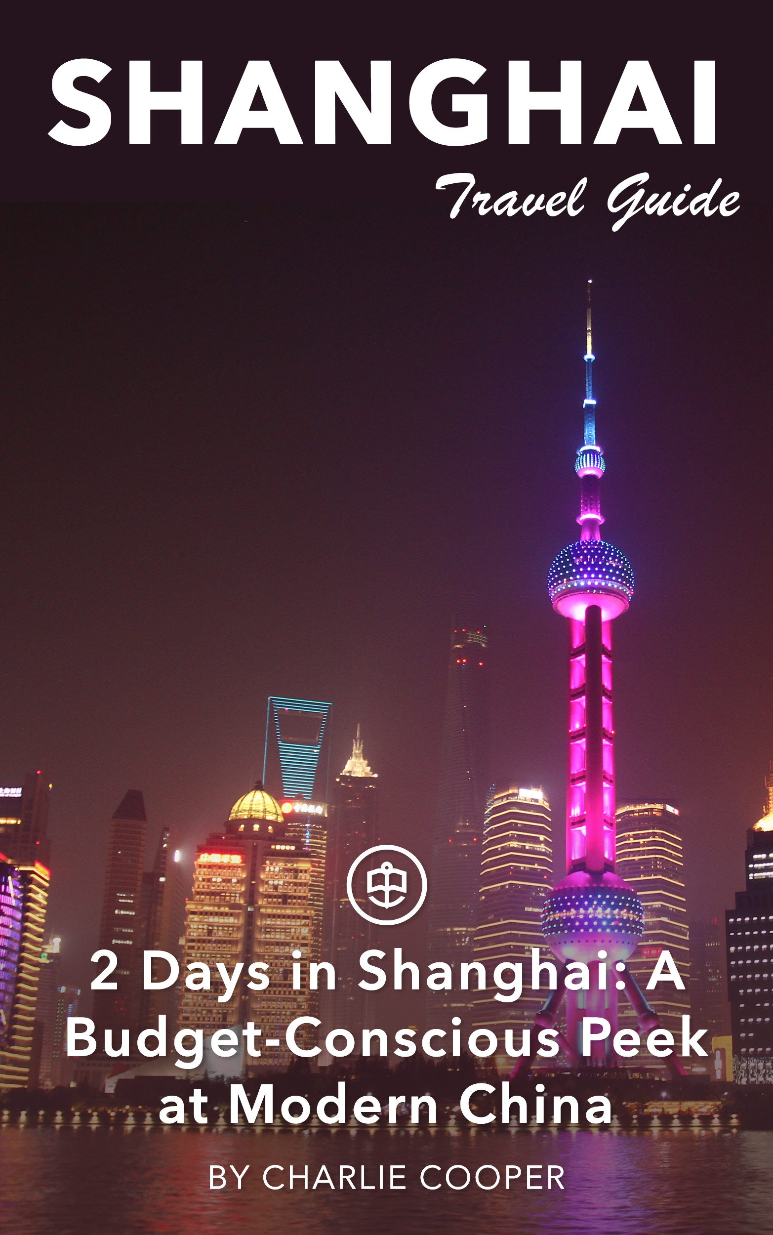 2 Days in Shanghai: A Budget-Conscious Peek at Modern China