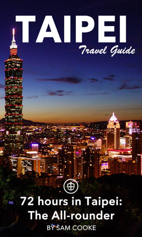 72 Hours in Taipei: The All-rounder