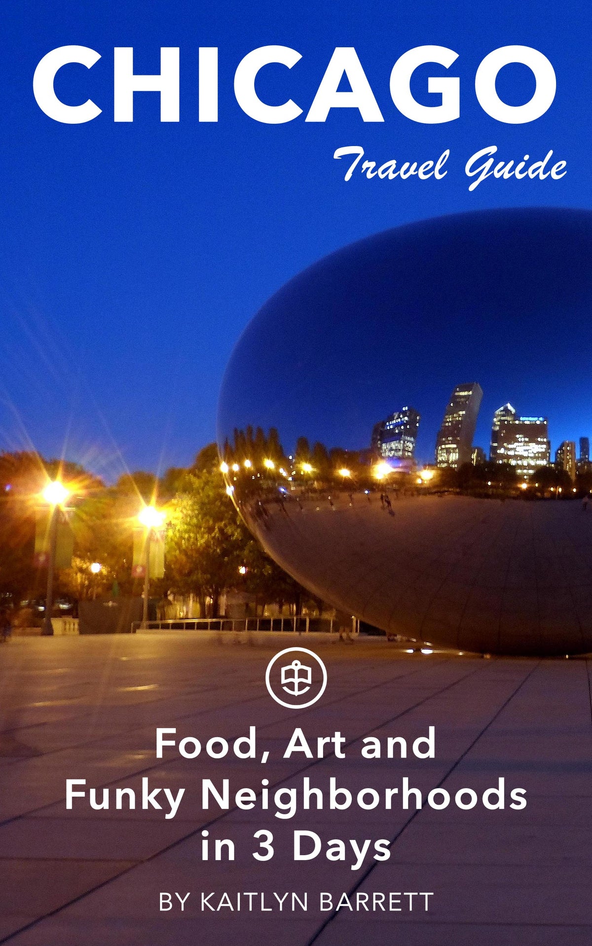 Chicago Food, Art and Funky Neighborhoods in 3 Days