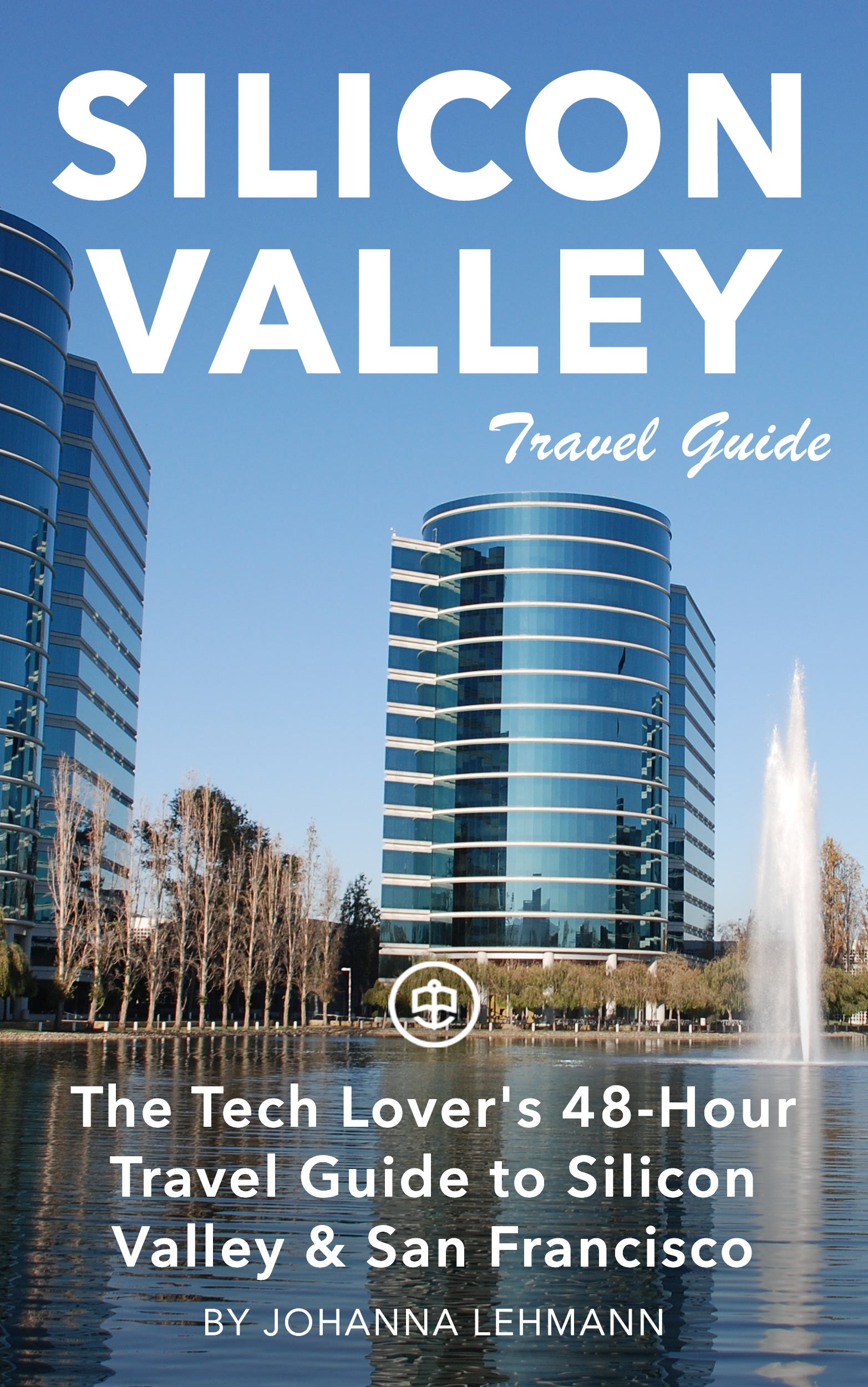The Tech Lover's 48-Hour Travel Guide to Silicon Valley & San Francisco