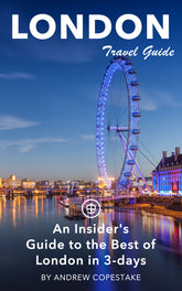 An Insider's Guide to the Best of London in 3 Days