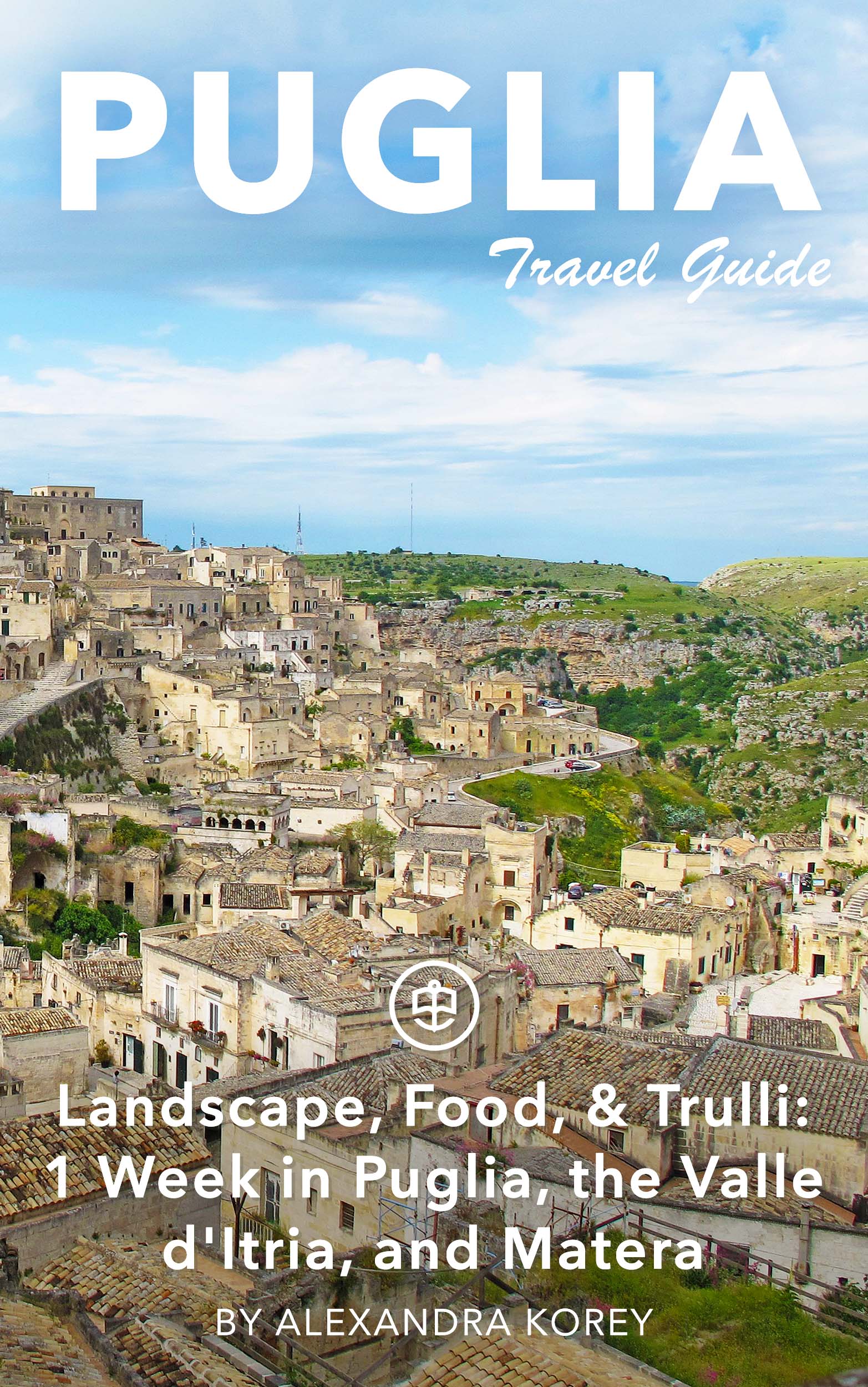Landscape, Food, & Trulli: 1 Week in Puglia, the Valle d'Itria, and Matera