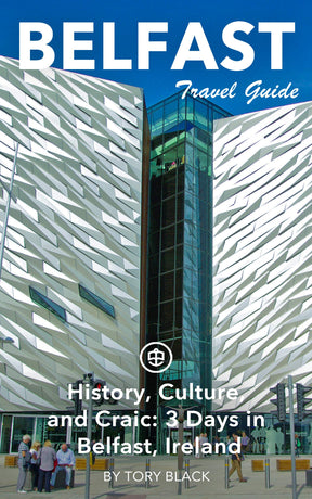 History, Culture, and Craic: 3 Days in Belfast, Ireland