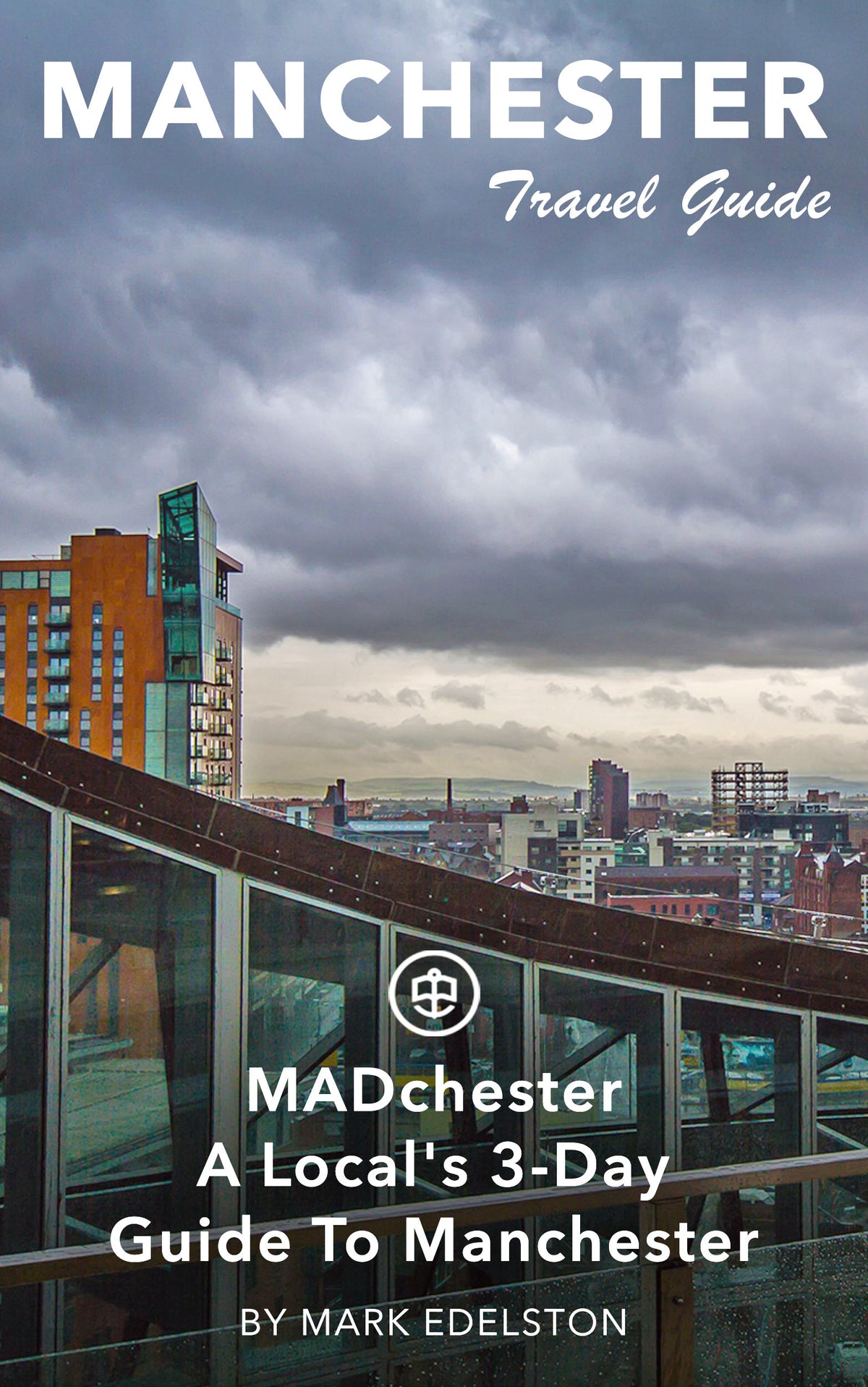 MADchester - A Local's 3-Day Guide To Manchester