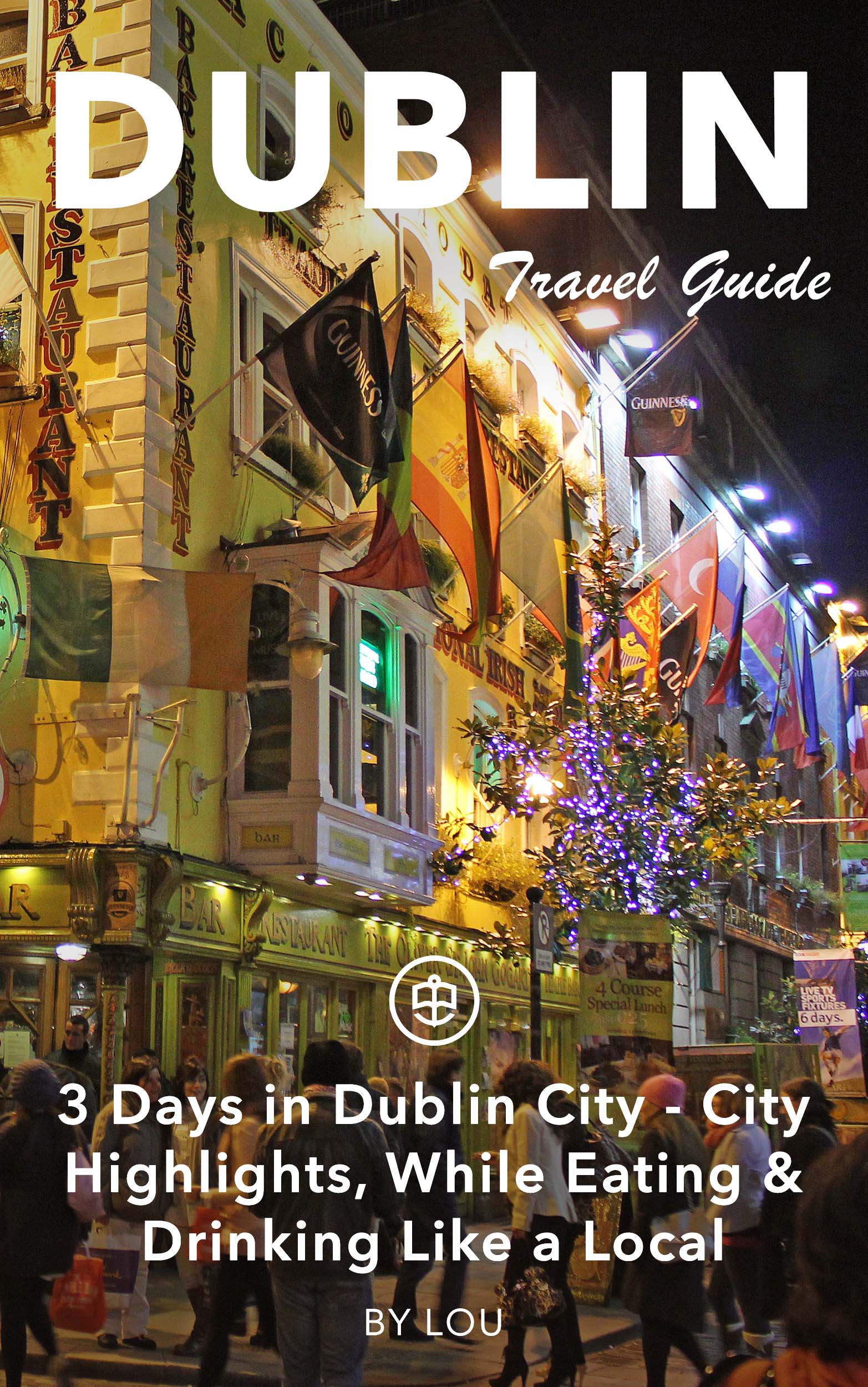 3 Days in Dublin City - City Highlights, While Eating & Drinking Like a Local