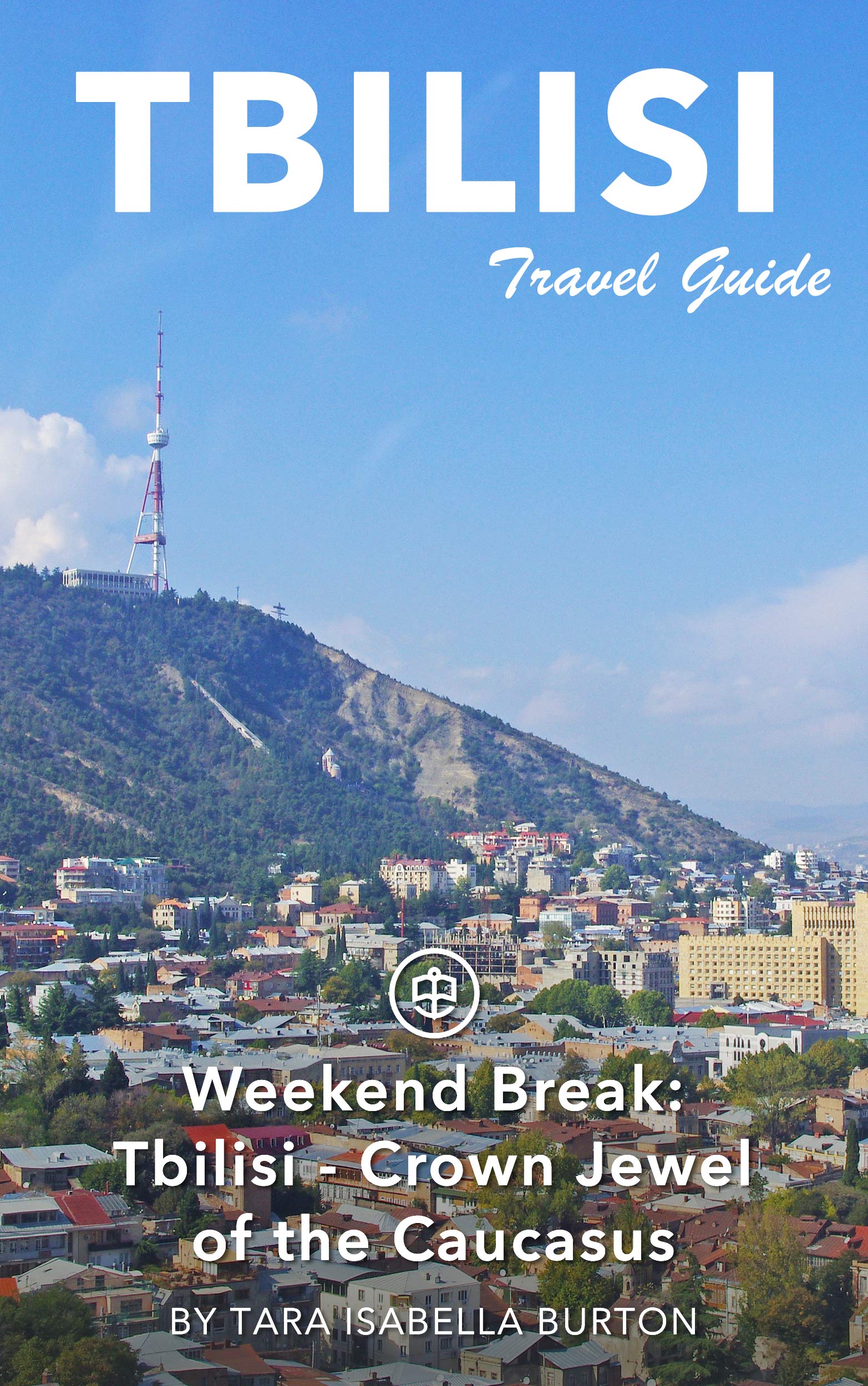 Weekend Break: Tbilisi - Crown Jewel of the Caucasus
