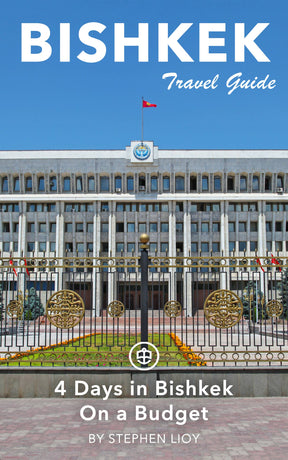 4 Days in Bishkek On a Budget