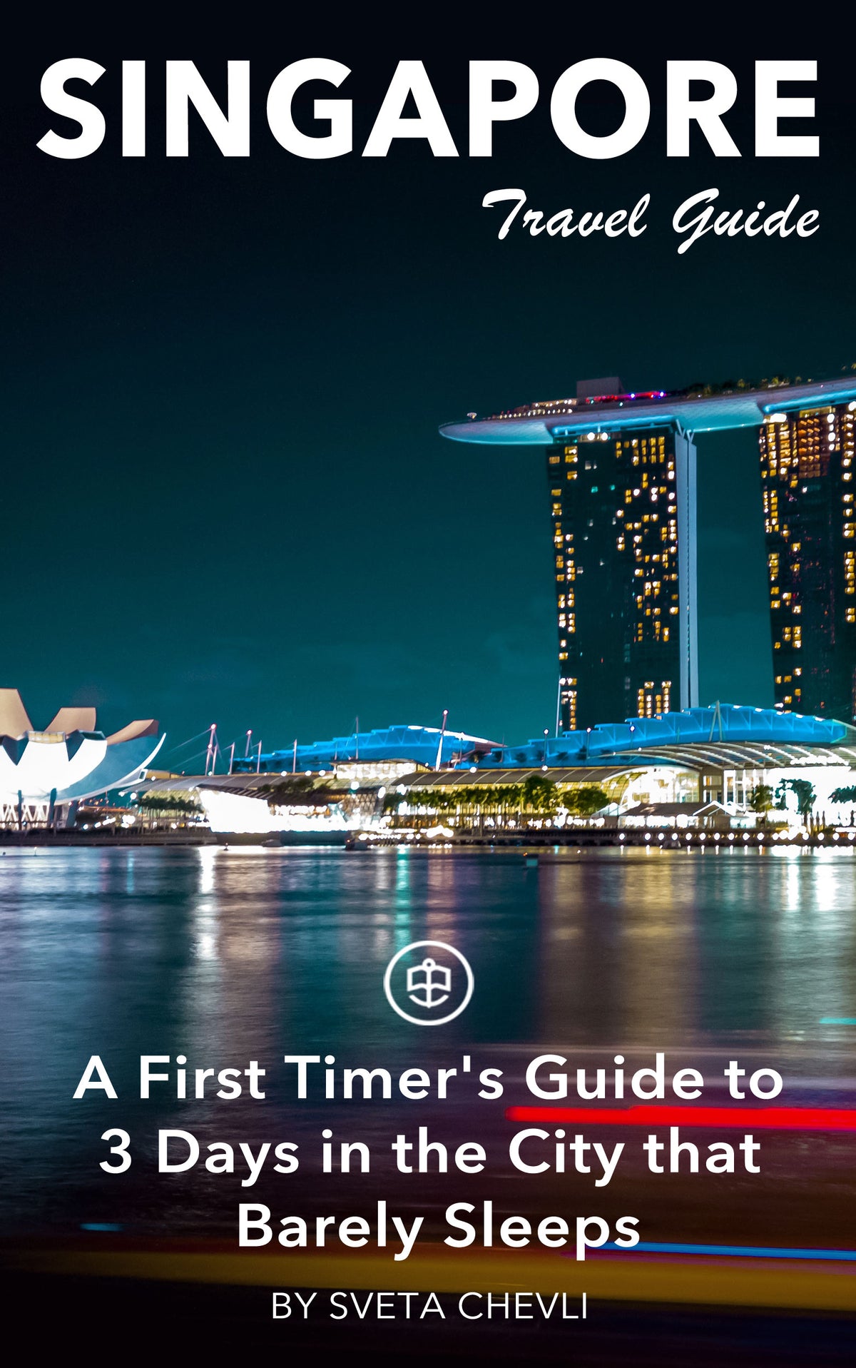 A First Timer's Guide to 3 Days in the City that Barely Sleeps - Singapore